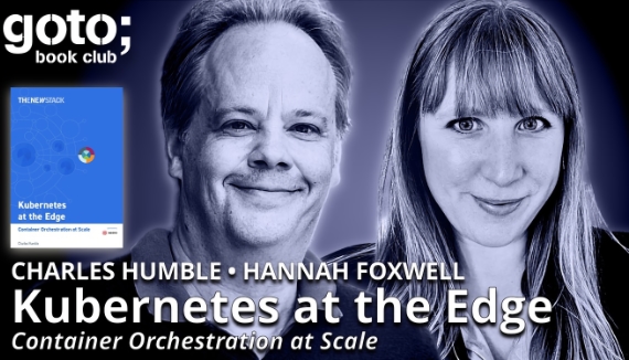 Charles Humble and Hannah Foxwell discussing Kubernetes at the Edge: Container Orchestration at Scale. The two speakers are shown in blue-tinted black and white portraits alongside the book cover.