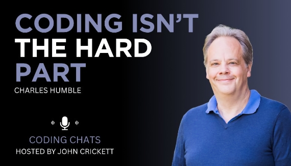 Podcast cover image for Coding Chats, hosted by John Crickett. Bold white and purple text on a dark background reads 'Coding Isn't The Hard Part' with the guest name Charles Humble below.